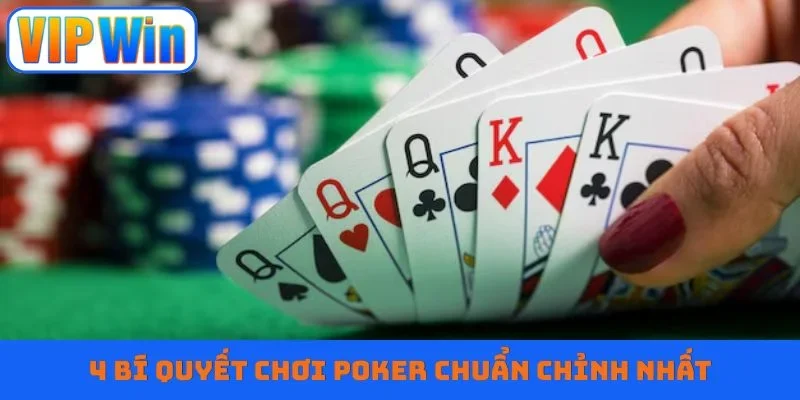 4 bí quyết chơi Poker chuẩn chỉnh nhất