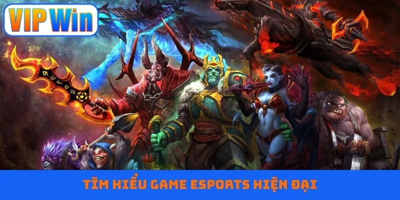 Tìm hiểu game Esports hiện đại